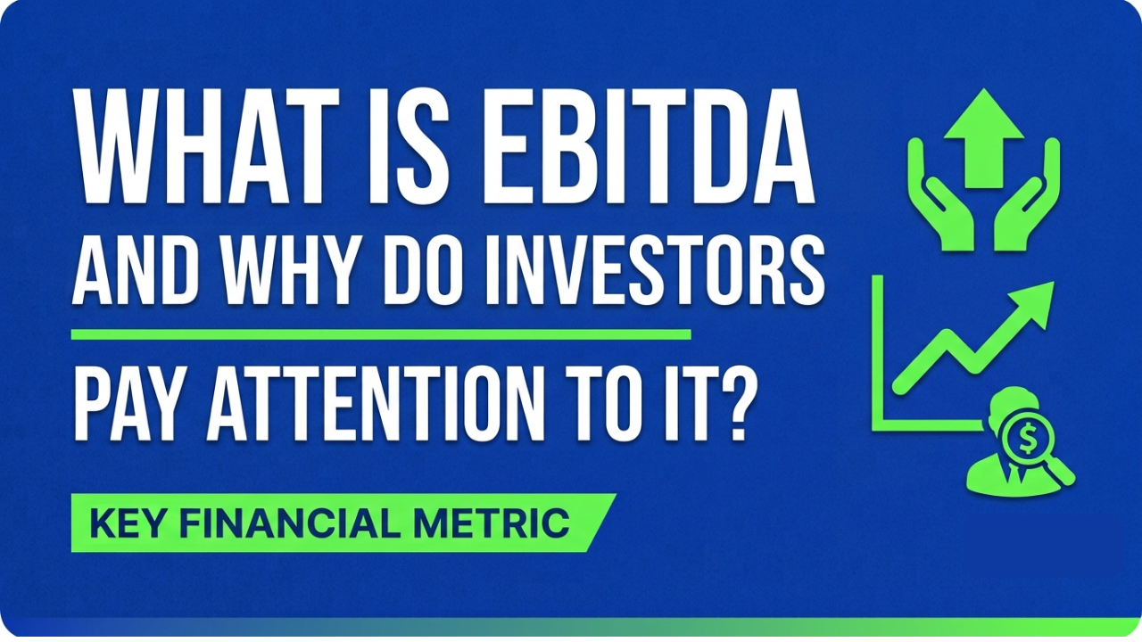 What Is EBITDA and Why Do Investors Pay Attention to It?